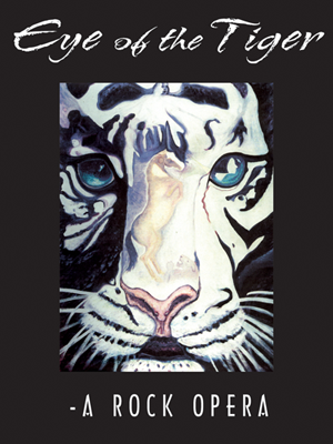 Eye of the Tiger - A Rock Opera by Cynthia L. Clack
